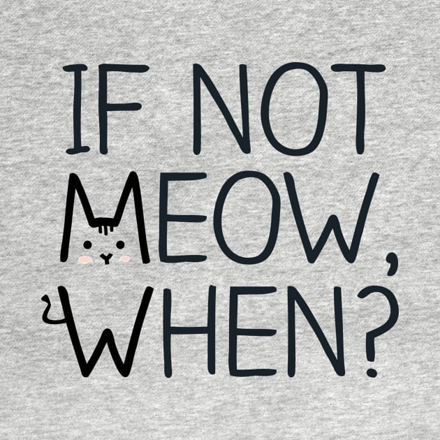 If Not MEOW, When? by quotysalad